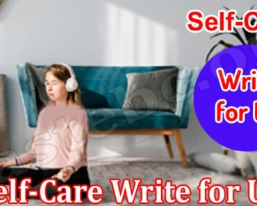 Self-care Write For Us – Find And Follow Guidelines!