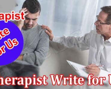Therapist Write for Us – Know Comprehensive Guidelines!