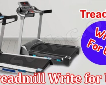 Treadmill Write for Us – Read And Follow Instructions!