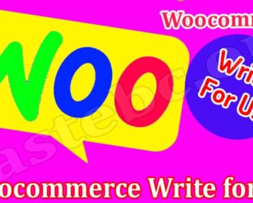 Woocommerce Write For Us – Check Skills, Guidelines!