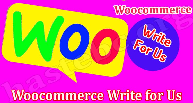 About General Information Woocommerce Write for Us