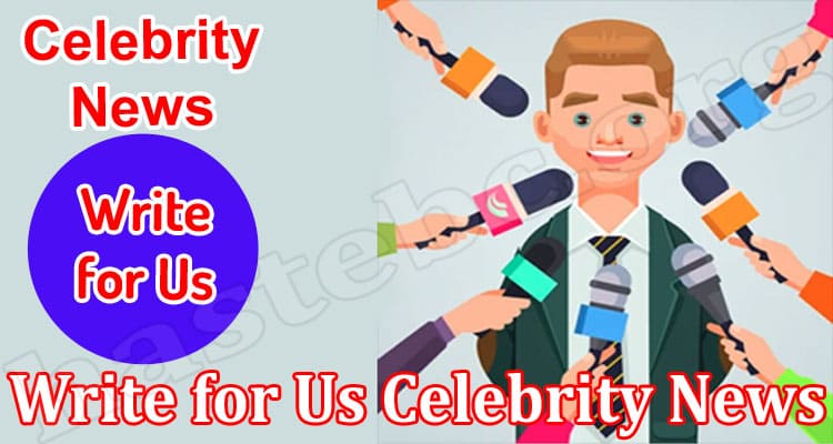 About General Information Write For Us Celebrity News