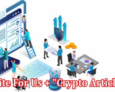 Write For Us + “Crypto Article” – Know Availing Benefits
