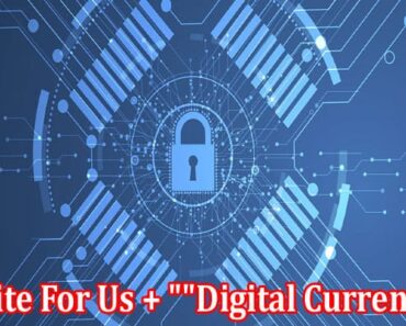 “Write For Us + “”Digital Currency””” – Follow Rules!