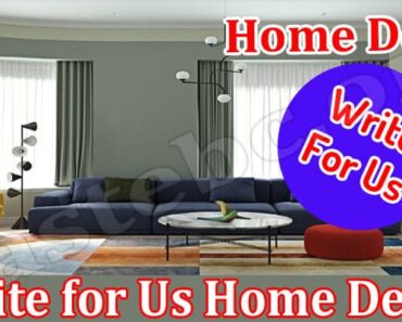 Write For Us Home Decor – Check And Follow Instruction
