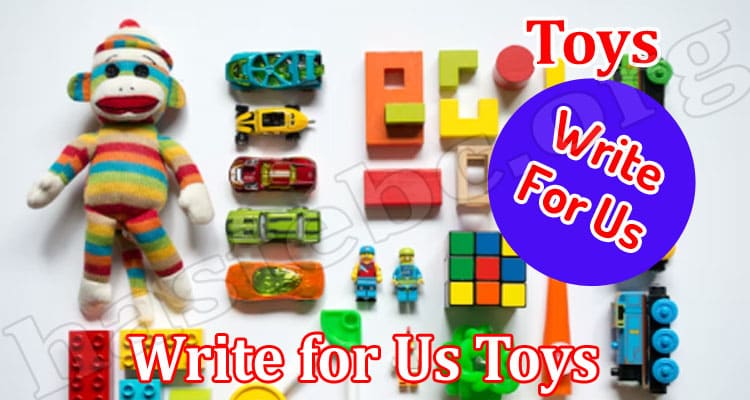 About General Information Write For Us Toys