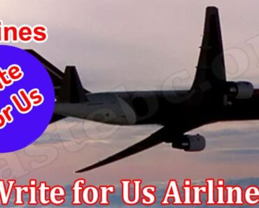 Write for Us Airlines –  Steps To Get A Writing Chance!