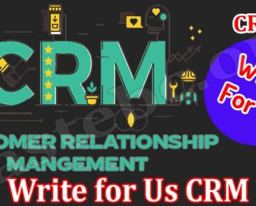 Write for Us CRM – Read And Follow The Instructions!