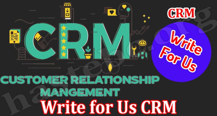 About General Information Write for Us CRM