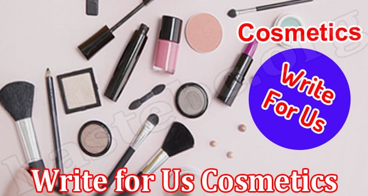 About General Information Write for Us Cosmetics