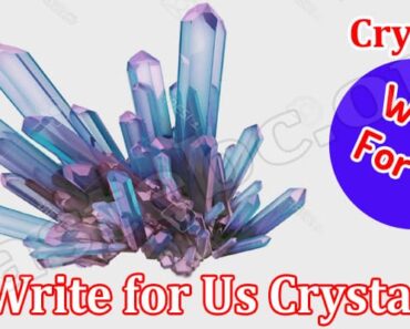 Write for Us Crystal – Read And Follow Instructions!