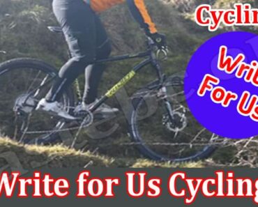 Write for Us Cycling – Read And Follow The Instructions!