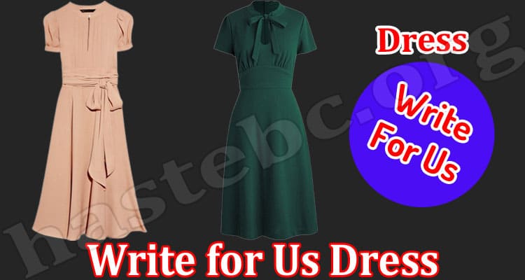 About General Information Write for Us Dress