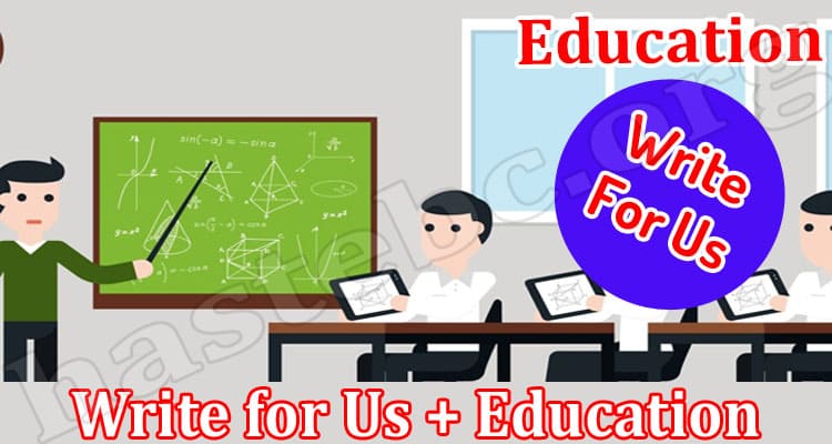 About General Information Write for Us + Education