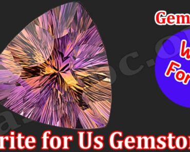 Write for Us Gemstone – Read And Follow The Guidelines!