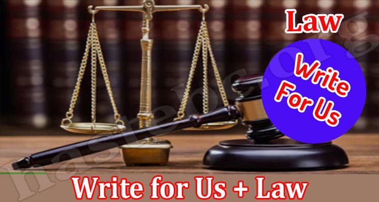 About General Information Write for Us + Law