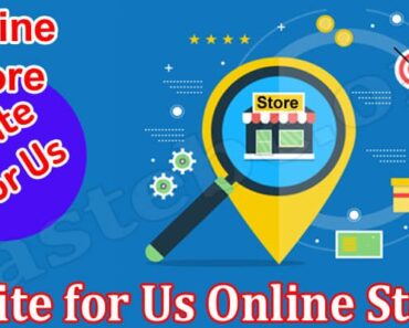 Write for Us Online Store – Know Details and Guidelines!