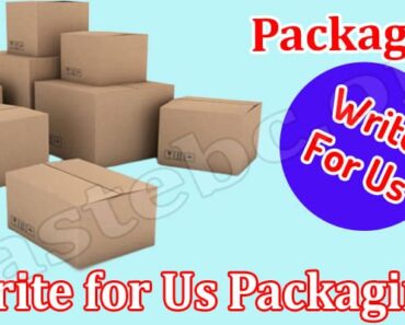 Write for Us Packaging – Read And Follow Instructions!