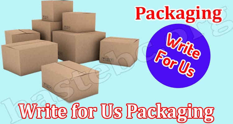 About General Information Write for Us Packaging