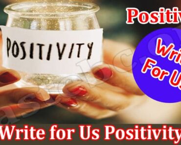 Write For Us Positivity – Read And Follow Instructions