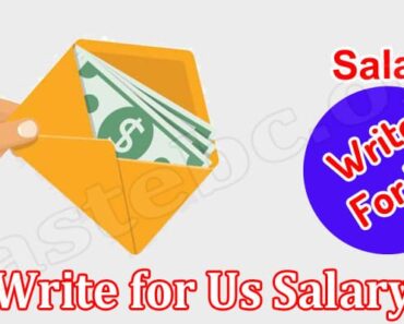 Write for Us Salary – Know Neccessary Protocol Details!