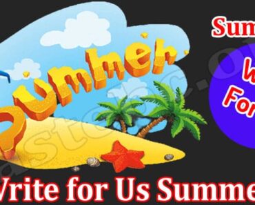 Write for Us Summer – Read Guidelines & Benefits Here!