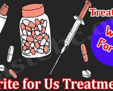 Write for Us Treatment – Read And Follow The Guidelines!