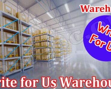 Write for Us Warehouse – Read And Follow Instructions!