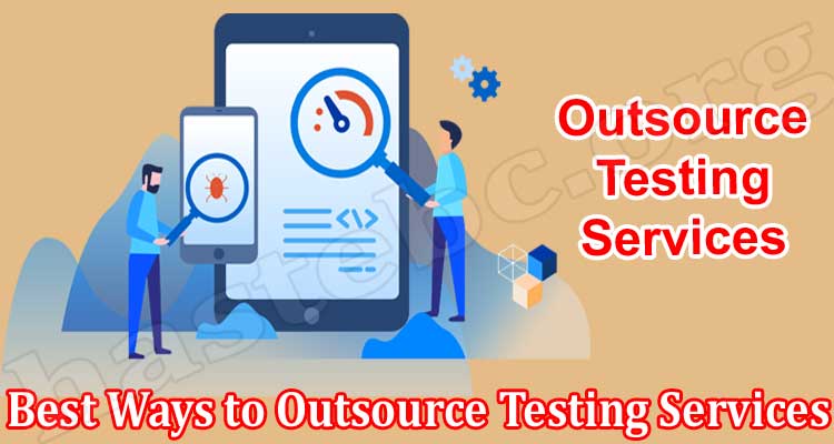 Best Ways to Outsource Testing Services