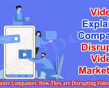 Video Explainer Companies: How They are Disrupting Video Marketing