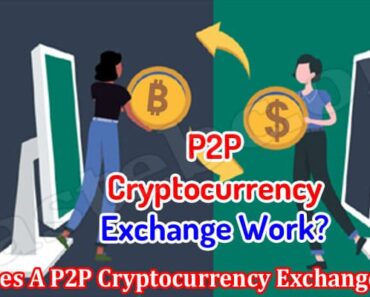 How Does A P2P Cryptocurrency Exchange Work?