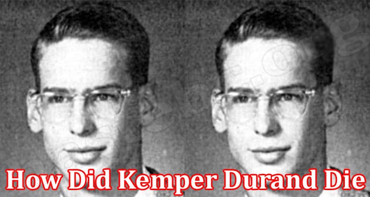 Latest News How Did Kemper Durand Die