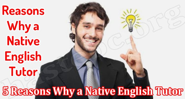 Top 5 Reasons Why a Native English Tutor