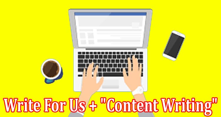 About General Information Write For Us + Content Writing