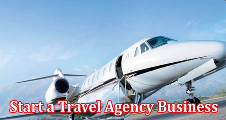 Are You Planning to Start a Travel Agency Business