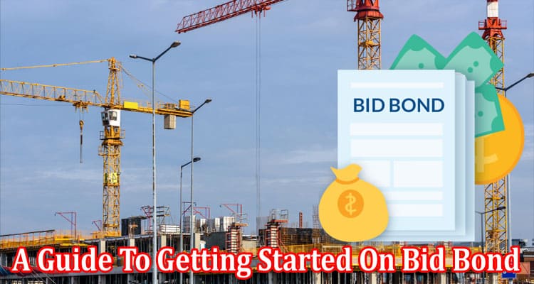 Complete A Guide To Getting Started On Bid Bond
