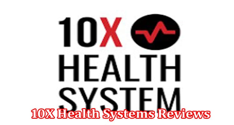 Latest News 10X Health Systems Reviews
