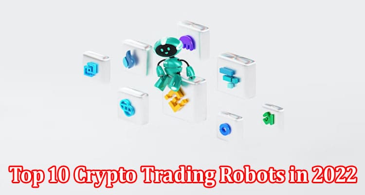 Top 10 Crypto Trading Robots in 2022