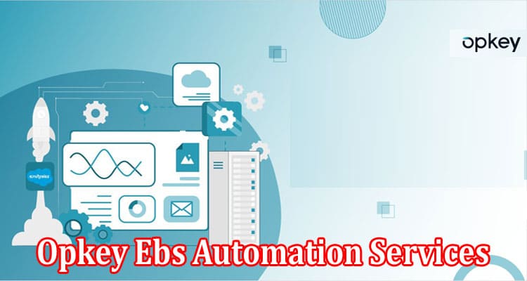 Benefits Of Using Opkey Ebs Automation Services