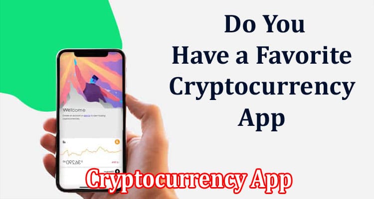  Do You Have a Favorite Cryptocurrency App