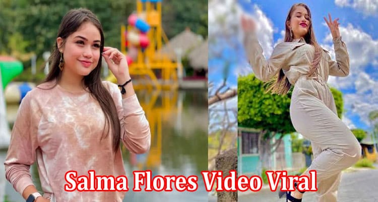 Latest News Salma Flores Video Viral