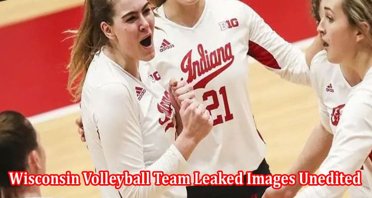 Latest News Wisconsin Volleyball Team Leaked Images Unedited