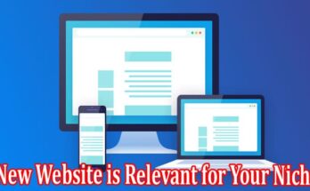 Complete Information About New Website is Relevant for Your Niche