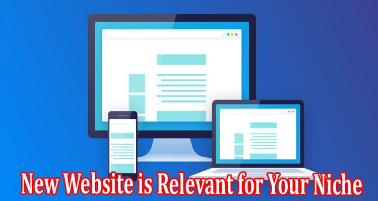 Complete Information About New Website is Relevant for Your Niche