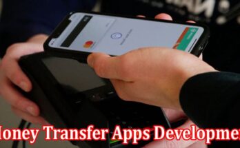 The Ultimate Guide to Money Transfer Apps Development