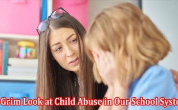 A Grim Look at Child Abuse in Our School System A Few Key Findings
