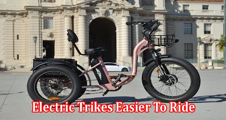 Are Electric Trikes Easier To Ride Than Electric Bikes