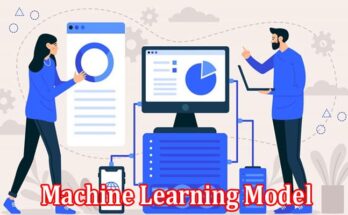 Complete Information About Developing a Machine Learning Model Seven Essential Steps