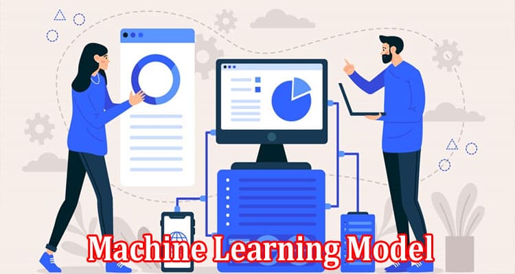 Complete Information About Developing a Machine Learning Model Seven Essential Steps