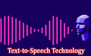 Complete Information About How Does Text-to-Speech Technology Work